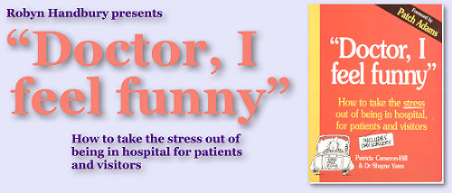 Graphic: Robyn Handbury presents the book 'Doctor, I Feel Funny'. How to take the stress out of being in hospital for Patients and Visitors